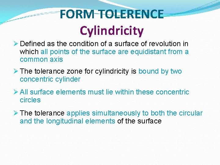 FORM TOLERENCE Cylindricity Ø Defined as the condition of a surface of revolution in