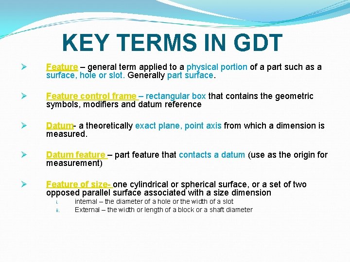 KEY TERMS IN GDT Ø Feature – general term applied to a physical portion