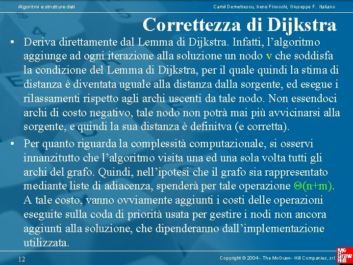 Algoritmi e strutture dati Camil Demetrescu, Irene Finocchi, Giuseppe F. Italiano Correttezza di Dijkstra