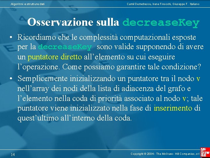 Algoritmi e strutture dati Camil Demetrescu, Irene Finocchi, Giuseppe F. Italiano Osservazione sulla decrease.