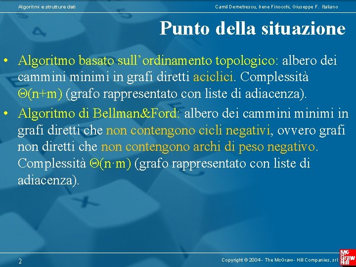 Algoritmi e strutture dati Camil Demetrescu, Irene Finocchi, Giuseppe F. Italiano Punto della situazione