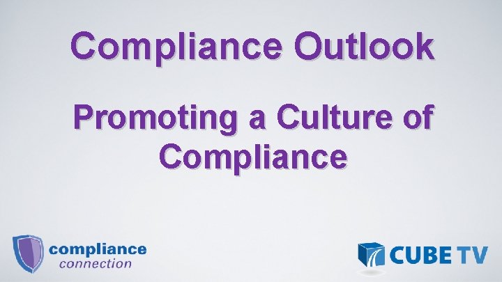 Compliance Outlook Promoting a Culture of Compliance 