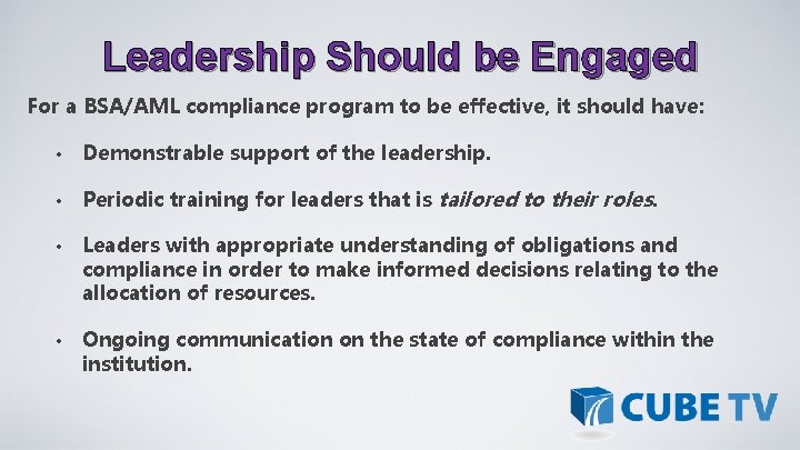 Leadership Should be Engaged For a BSA/AML compliance program to be effective, it should