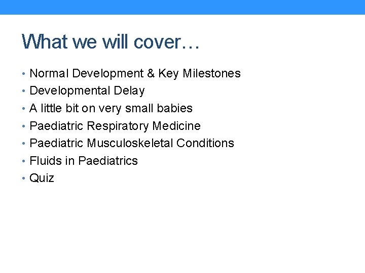 What we will cover… • Normal Development & Key Milestones • Developmental Delay •