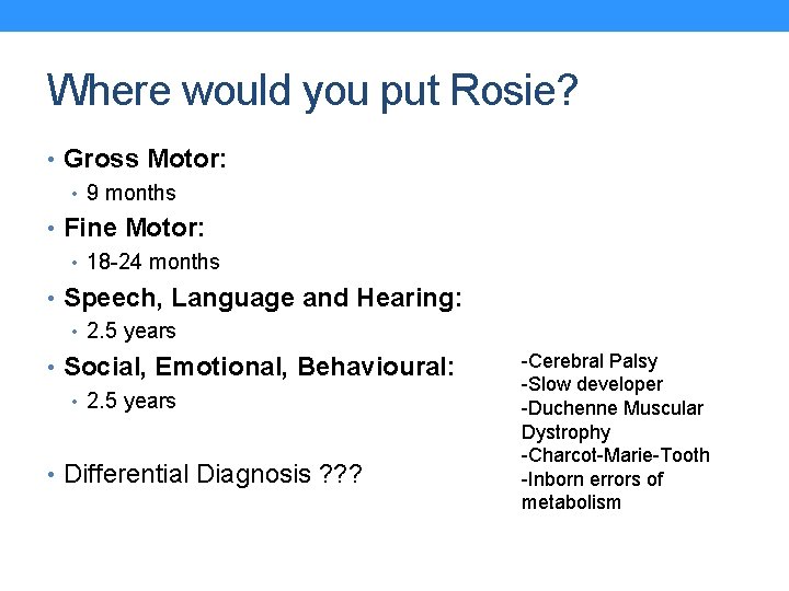 Where would you put Rosie? • Gross Motor: • 9 months • Fine Motor:
