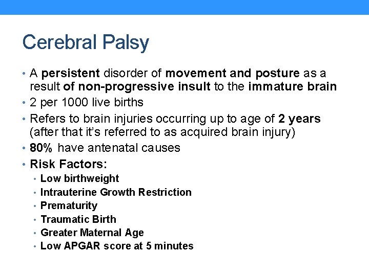 Cerebral Palsy • A persistent disorder of movement and posture as a result of