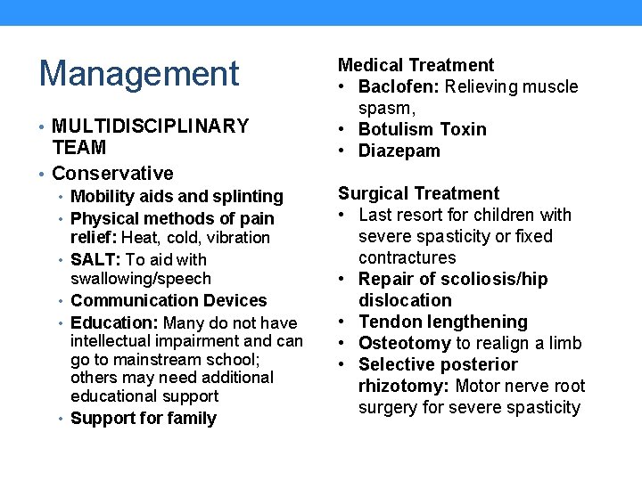 Management • MULTIDISCIPLINARY TEAM • Conservative • Mobility aids and splinting • Physical methods