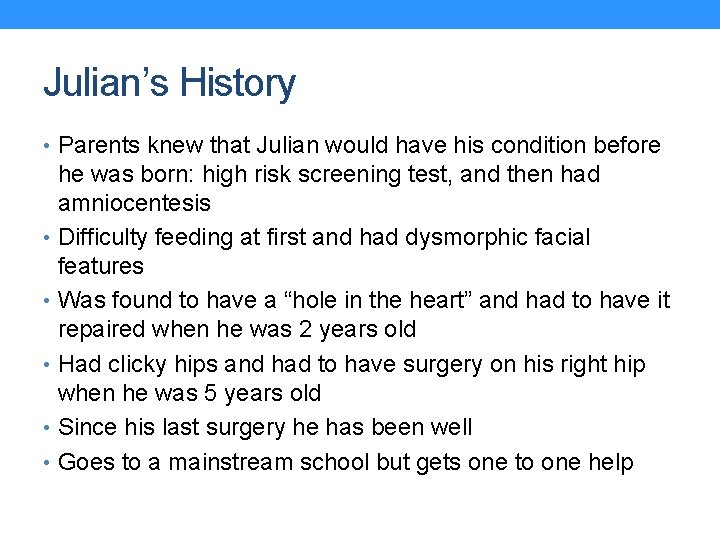 Julian’s History • Parents knew that Julian would have his condition before he was