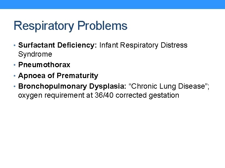 Respiratory Problems • Surfactant Deficiency: Infant Respiratory Distress Syndrome • Pneumothorax • Apnoea of