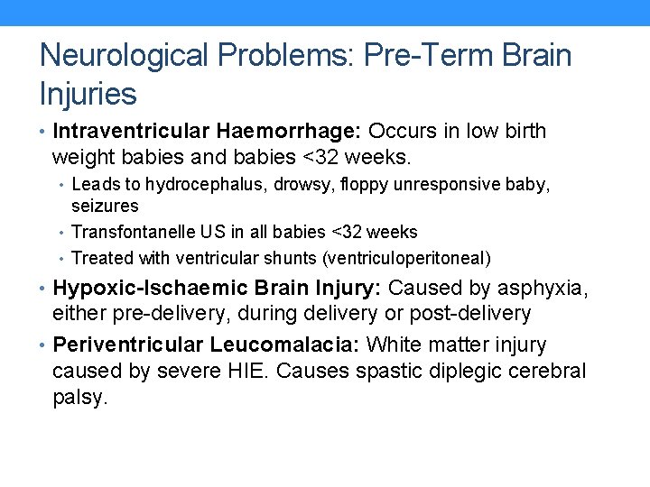 Neurological Problems: Pre-Term Brain Injuries • Intraventricular Haemorrhage: Occurs in low birth weight babies