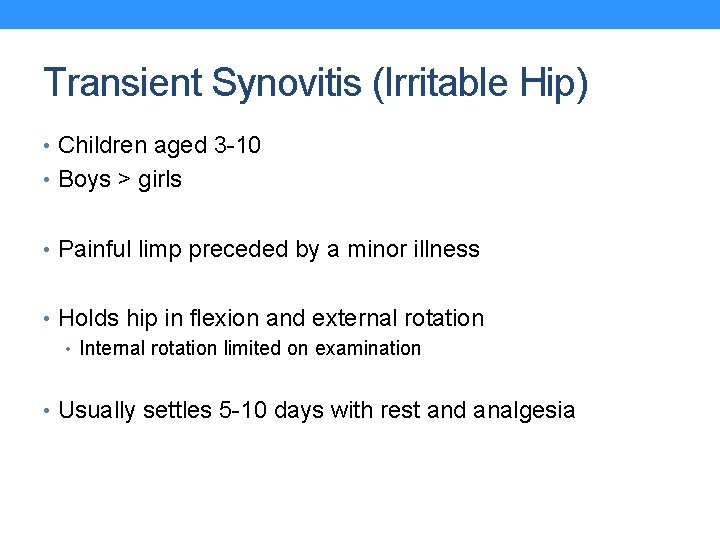 Transient Synovitis (Irritable Hip) • Children aged 3 -10 • Boys > girls •