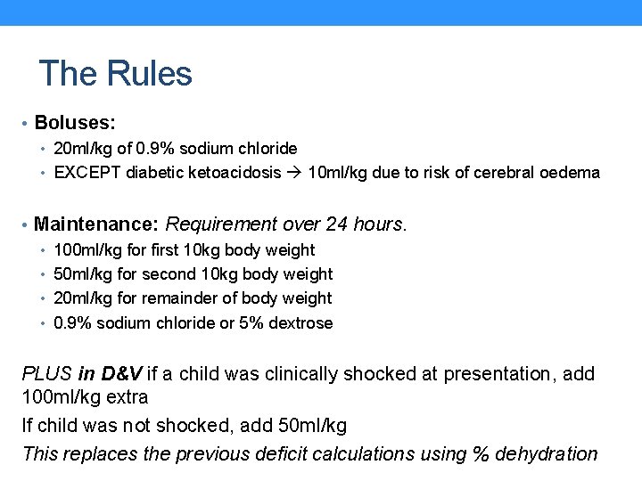 The Rules • Boluses: • 20 ml/kg of 0. 9% sodium chloride • EXCEPT