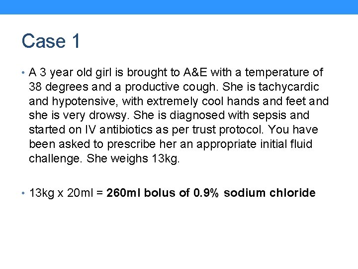 Case 1 • A 3 year old girl is brought to A&E with a