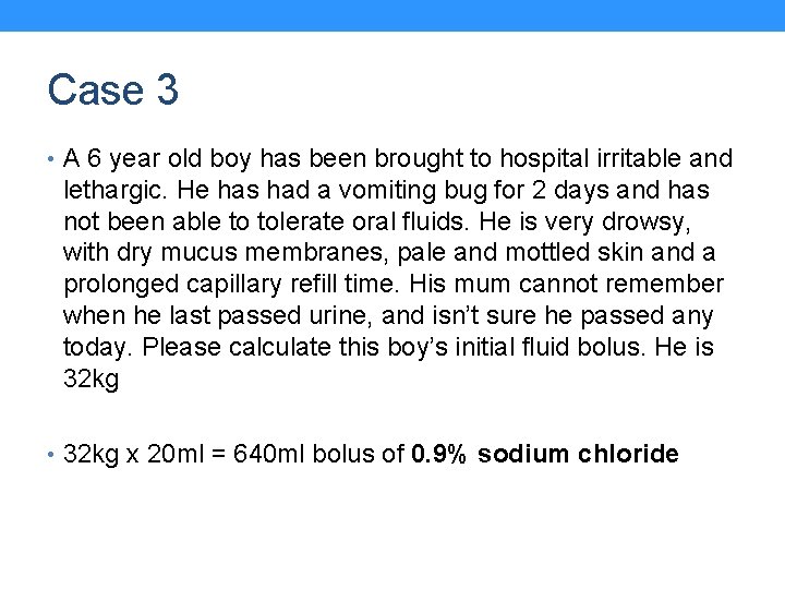 Case 3 • A 6 year old boy has been brought to hospital irritable