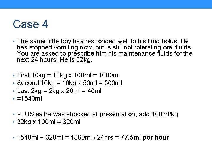 Case 4 • The same little boy has responded well to his fluid bolus.