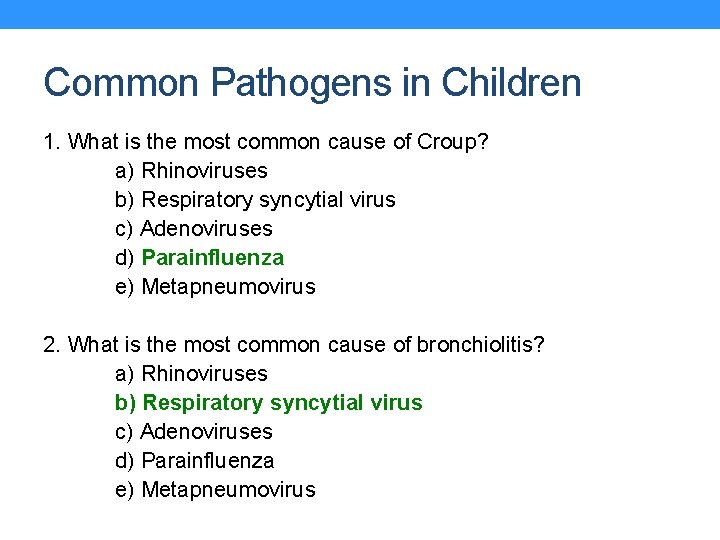 Common Pathogens in Children 1. What is the most common cause of Croup? a)