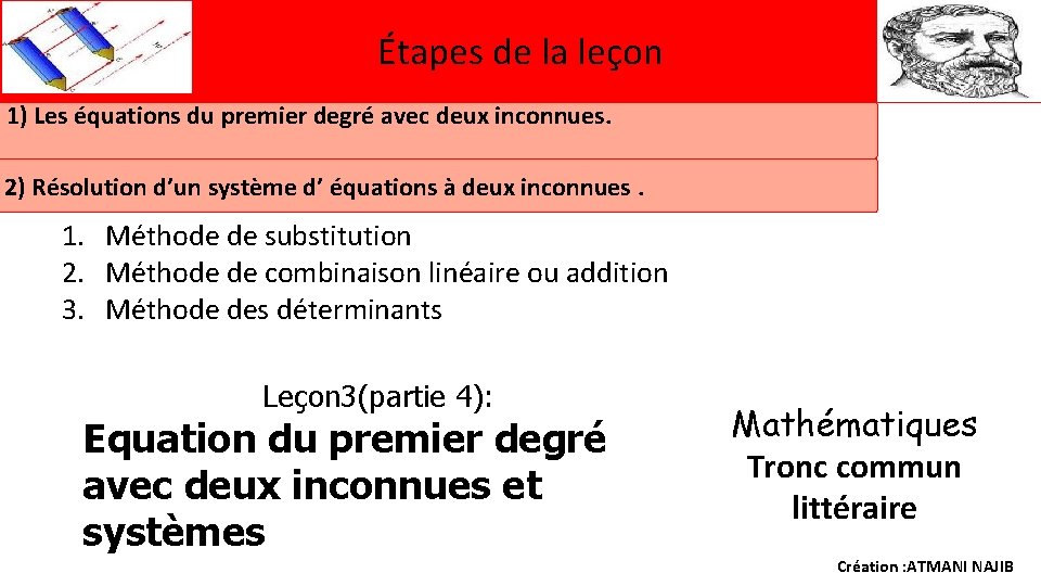 Étapes de la leçon 1) Les équations du premier degré avec deux inconnues. 2)