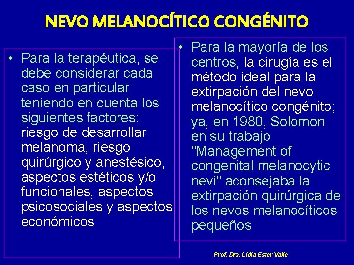 NEVO MELANOCÍTICO CONGÉNITO • Para la mayoría de los • Para la terapéutica, se