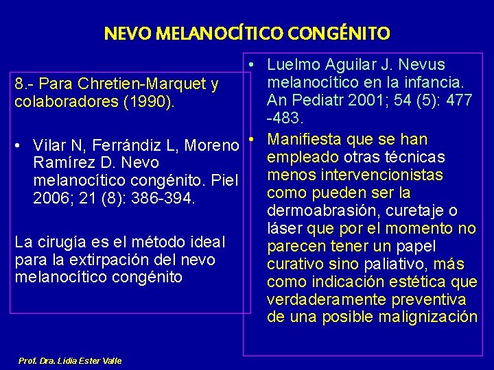 NEVO MELANOCÍTICO CONGÉNITO • Luelmo Aguilar J. Nevus melanocítico en la infancia. 8. -