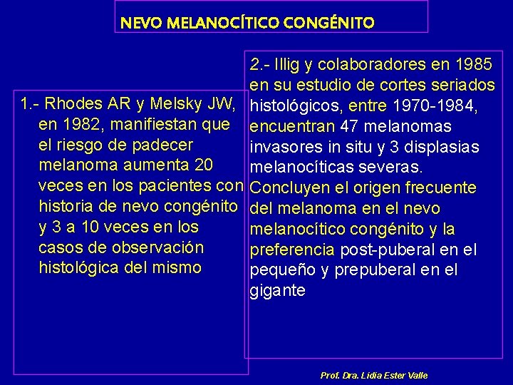 NEVO MELANOCÍTICO CONGÉNITO 2. - Illig y colaboradores en 1985 en su estudio de