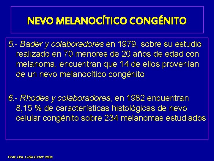 NEVO MELANOCÍTICO CONGÉNITO 5. - Bader y colaboradores en 1979, sobre su estudio realizado
