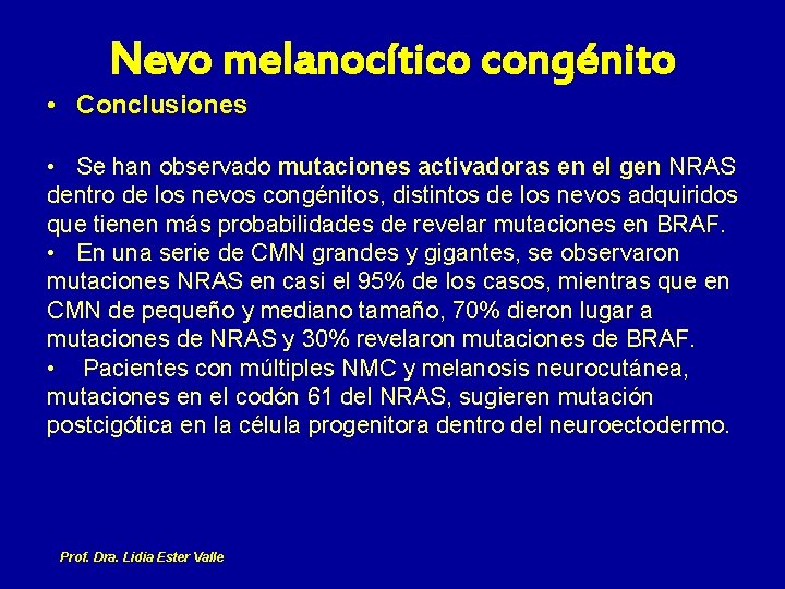 Nevo melanocítico congénito • Conclusiones • Se han observado mutaciones activadoras en el gen