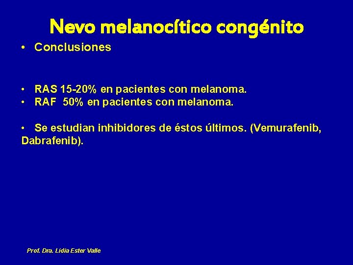 Nevo melanocítico congénito • Conclusiones • RAS 15 -20% en pacientes con melanoma. •