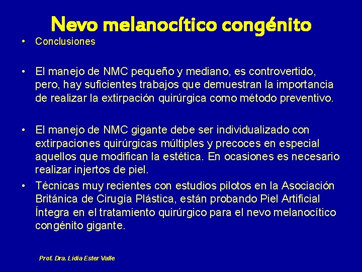 Nevo melanocítico congénito • Conclusiones • El manejo de NMC pequeño y mediano, es