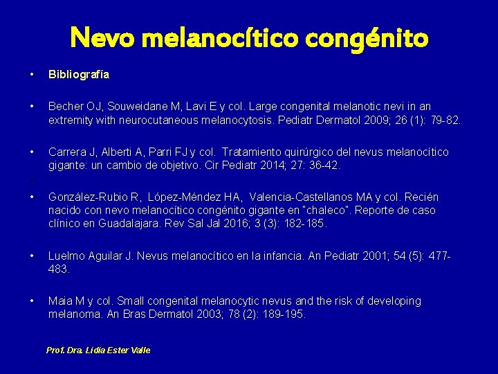 Nevo melanocítico congénito • Bibliografía • Becher OJ, Souweidane M, Lavi E y col.