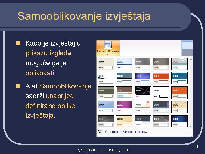 Samooblikovanje izvještaja n Kada je izvještaj u prikazu izgleda, moguće ga je oblikovati. n