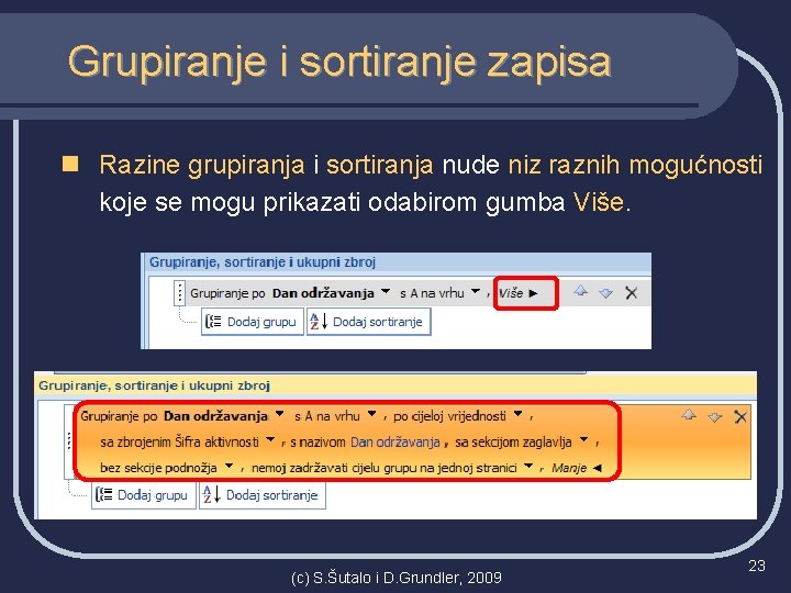 Grupiranje i sortiranje zapisa n Razine grupiranja i sortiranja nude niz raznih mogućnosti koje