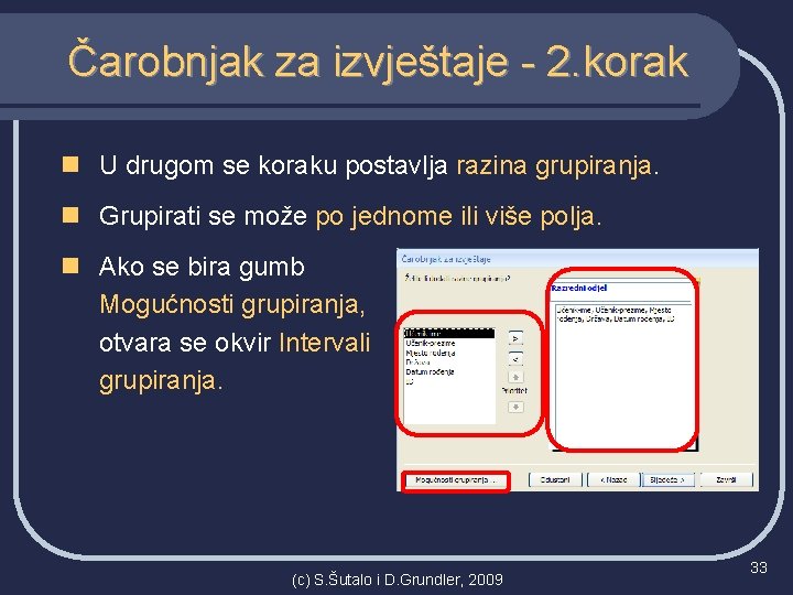 Čarobnjak za izvještaje - 2. korak n U drugom se koraku postavlja razina grupiranja.