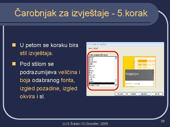 Čarobnjak za izvještaje - 5. korak n U petom se koraku bira stil izvještaja.