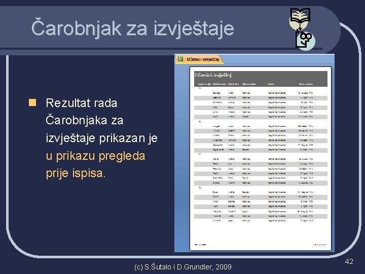 Čarobnjak za izvještaje n Rezultat rada Čarobnjaka za izvještaje prikazan je u prikazu pregleda