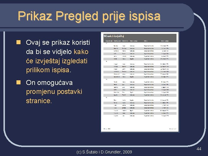 Prikaz Pregled prije ispisa n Ovaj se prikaz koristi da bi se vidjelo kako