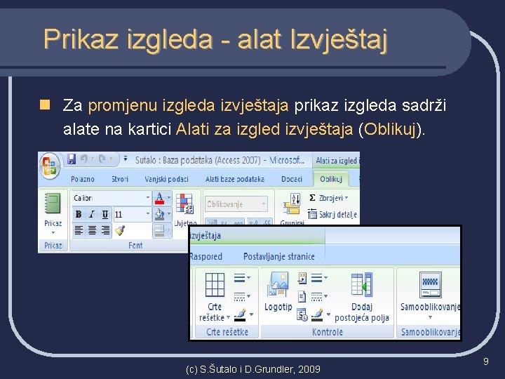 Prikaz izgleda - alat Izvještaj n Za promjenu izgleda izvještaja prikaz izgleda sadrži alate