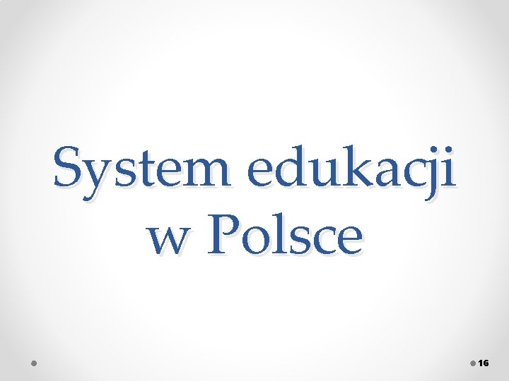 System edukacji w Polsce 16 