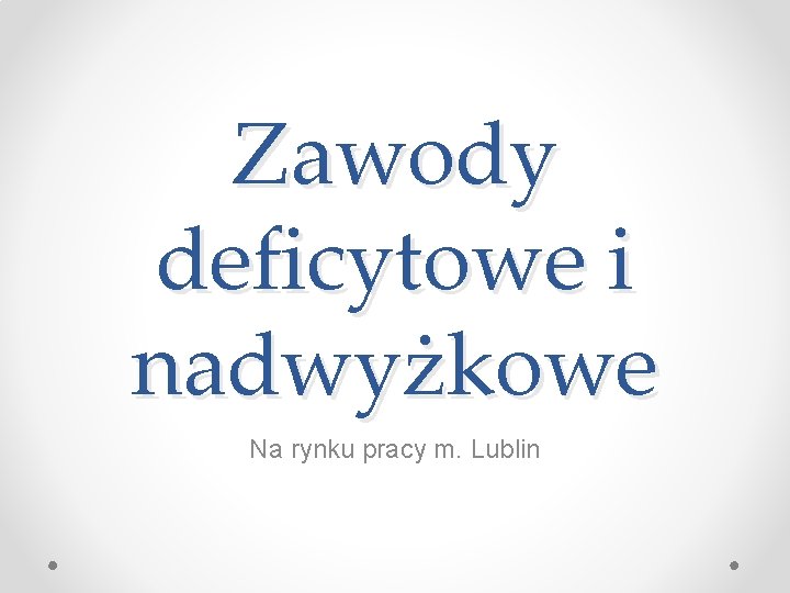 Zawody deficytowe i nadwyżkowe Na rynku pracy m. Lublin 