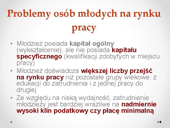 Problemy osób młodych na rynku pracy • Młodzież posiada kapitał ogólny (wykształcenie), ale nie