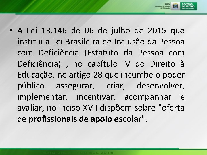  • A Lei 13. 146 de 06 de julho de 2015 que institui