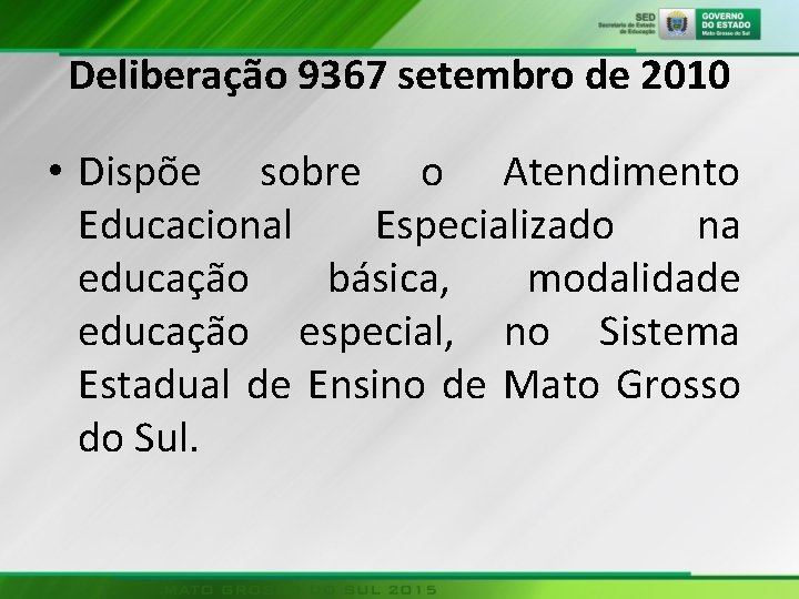 Deliberação 9367 setembro de 2010 • Dispõe sobre o Atendimento Educacional Especializado na educação