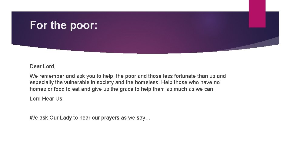 For the poor: Dear Lord, We remember and ask you to help, the poor