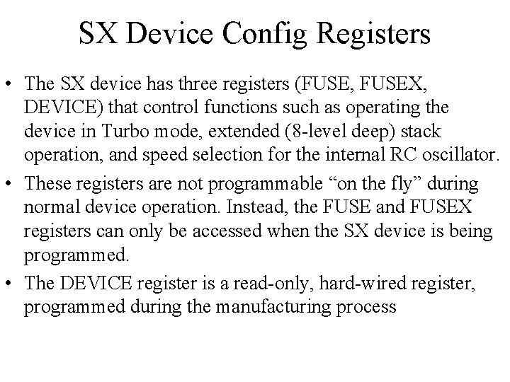 SX Device Config Registers • The SX device has three registers (FUSE, FUSEX, DEVICE)