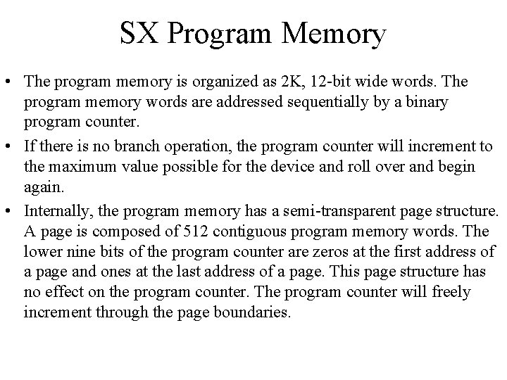 SX Program Memory • The program memory is organized as 2 K, 12 -bit