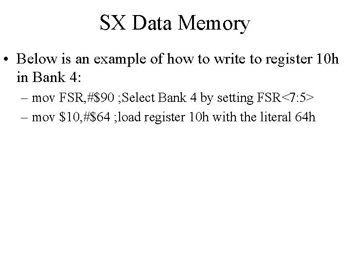 SX Data Memory • Below is an example of how to write to register