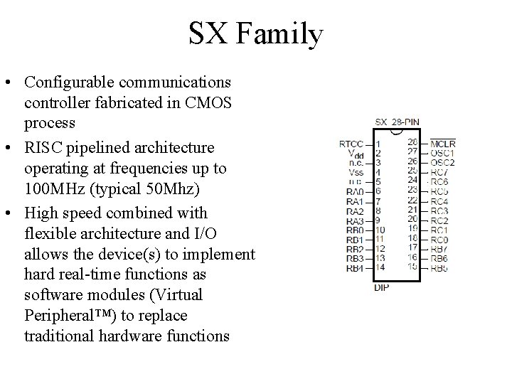 SX Family • Configurable communications controller fabricated in CMOS process • RISC pipelined architecture