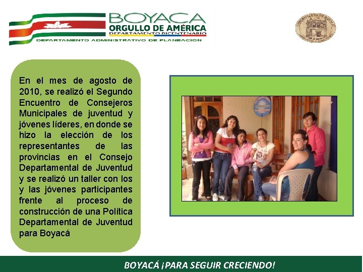 En el mes de agosto de 2010, se realizó el Segundo Encuentro de Consejeros