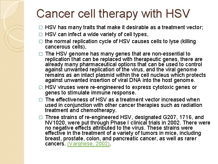 Cancer cell therapy with HSV � � � � HSV has many traits that