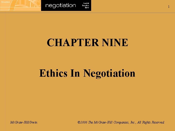 1 CHAPTER NINE Ethics In Negotiation Mc. Graw-Hill/Irwin © 2006 The Mc. Graw-Hill Companies,