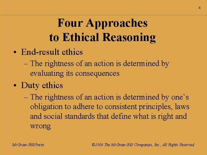 4 Four Approaches to Ethical Reasoning • End-result ethics – The rightness of an